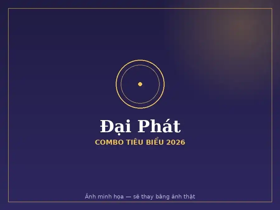Combo tiêu biểu Đại Phát 2026